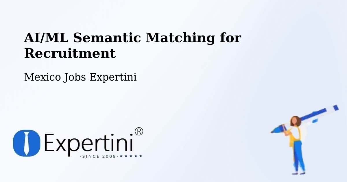 AI/ML Semantic Matching for Recruitment - Mexico Jobs Expertini