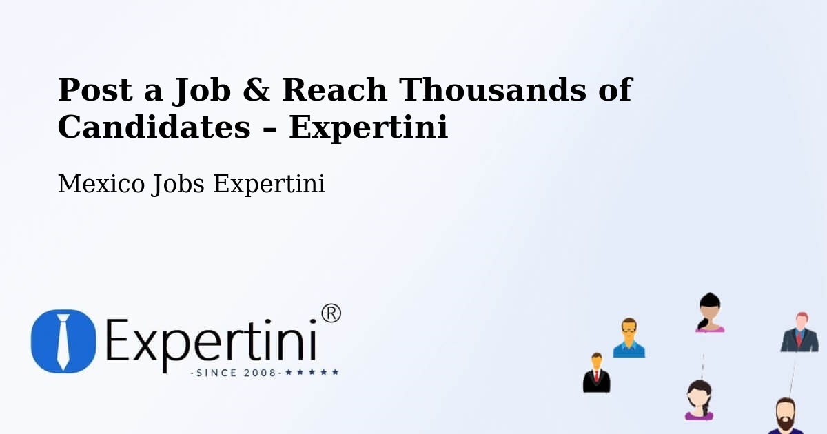 Post a Job in Toluca – Hire the Right Talent - Toluca, Mexico Jobs Expertini