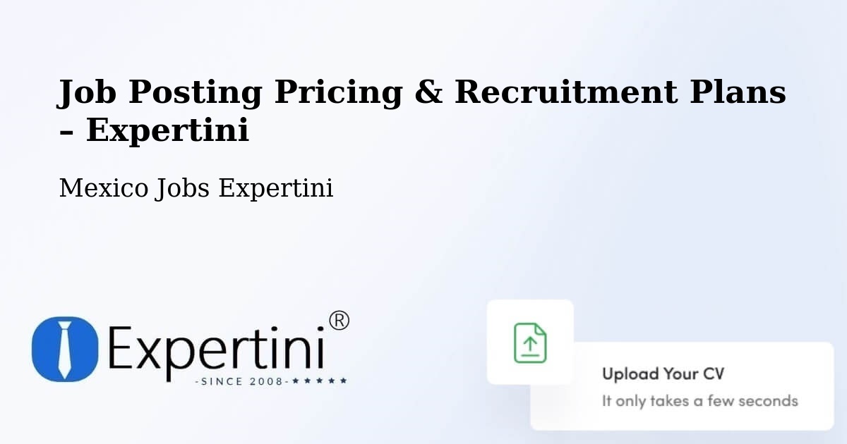 Job Posting Pricing & Recruitment Plans – Toluca - Toluca, Mexico Jobs Expertini
